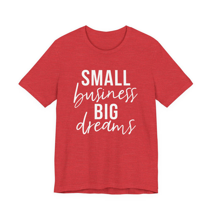 Small Business Big Dreams T-Shirt