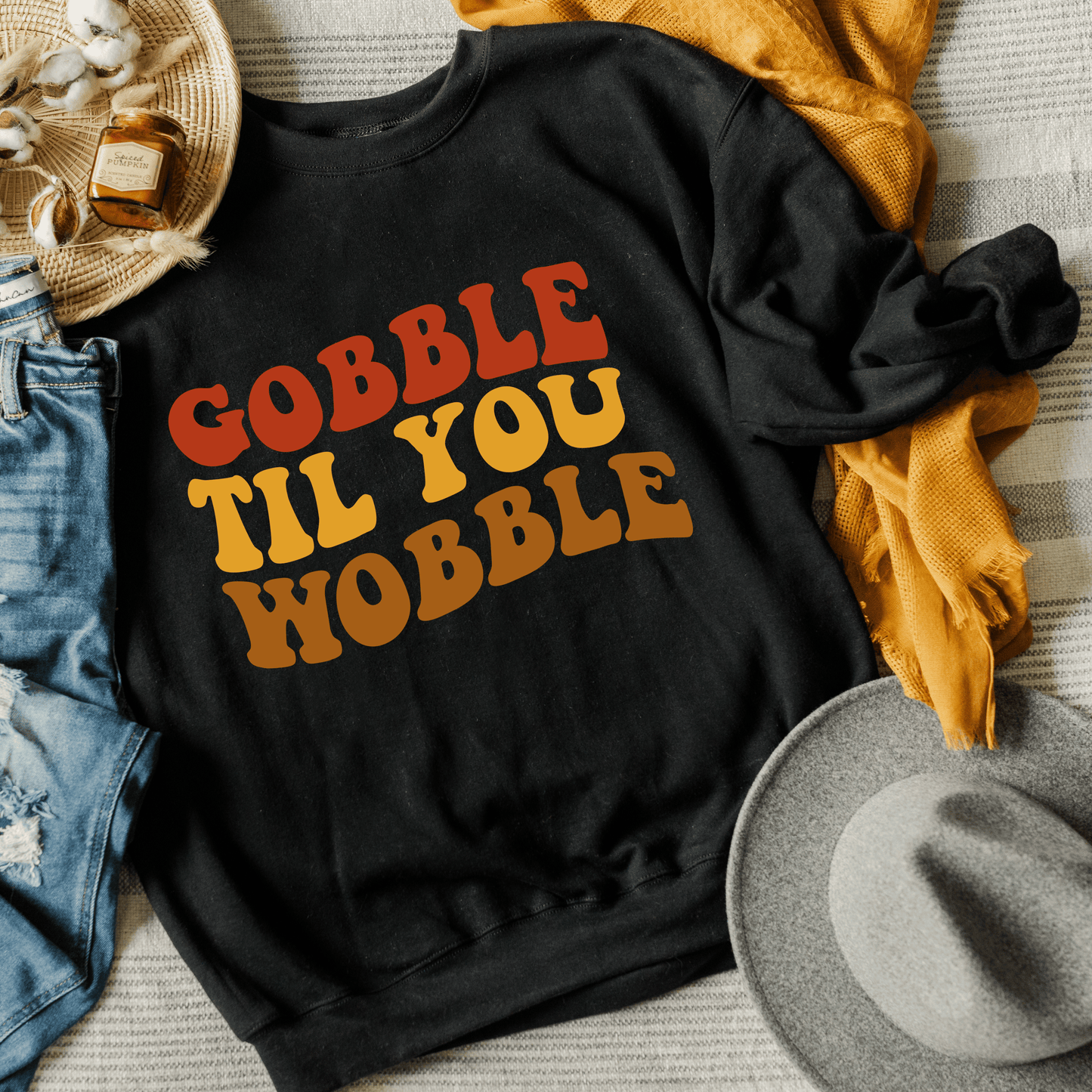 Gobble Til You Wobble Text Sweatshirt