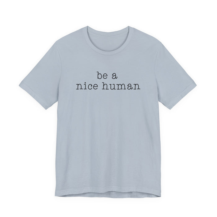 Be A Nice Human T-Shirt