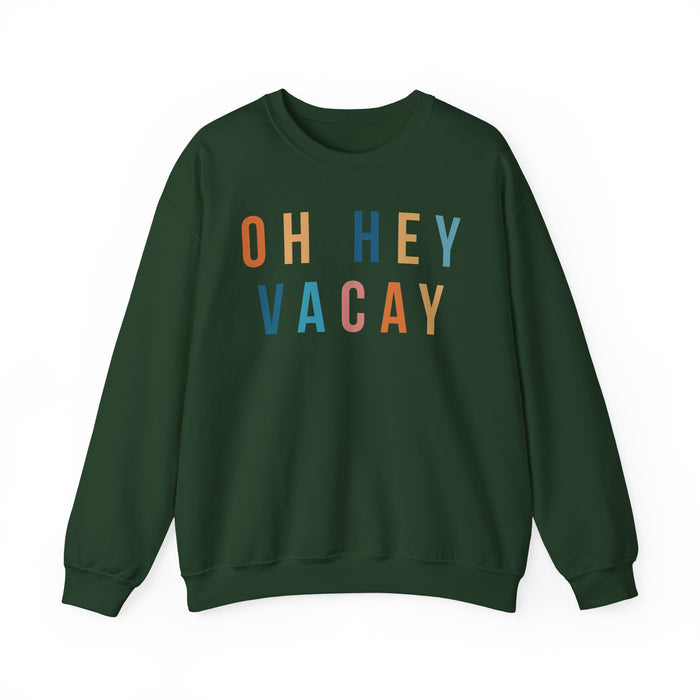 Oh Hey Vacay Sweatshirt