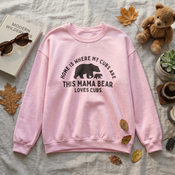 Mama Bear Sweatshirt — "Home Is Where My Cubs Are"