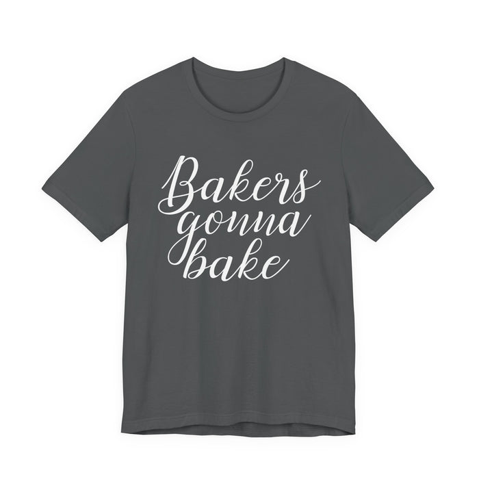 Bakers Gonna Bake T-Shirt