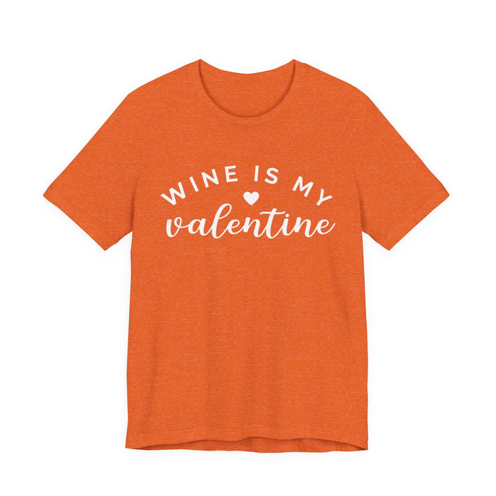 Wine Is My Valentine T-Shirt