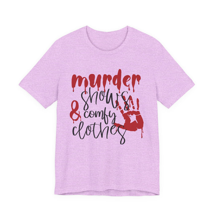 Murder Shows and Comfy Clothes T-Shirt