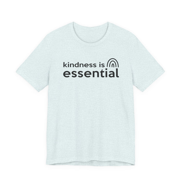 Kindness is Essential T-Shirt