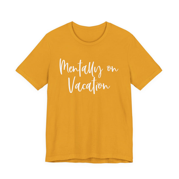 Mentally On Vacation T-Shirt