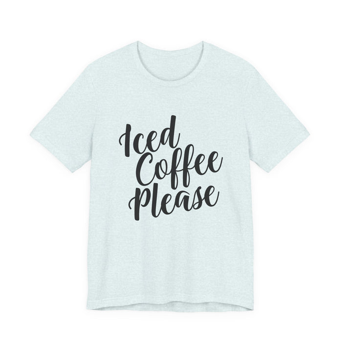 Iced Coffee Please T-Shirt