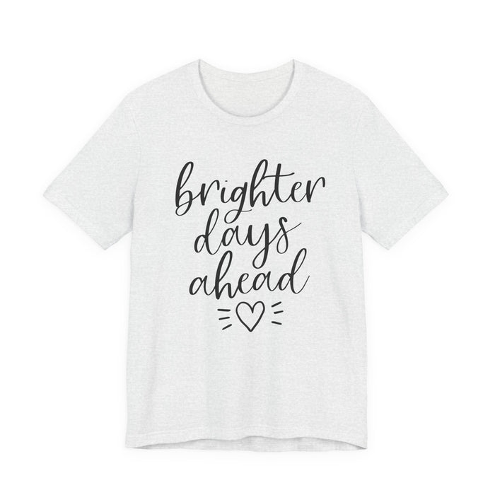 Brighter Days Ahead T-Shirt
