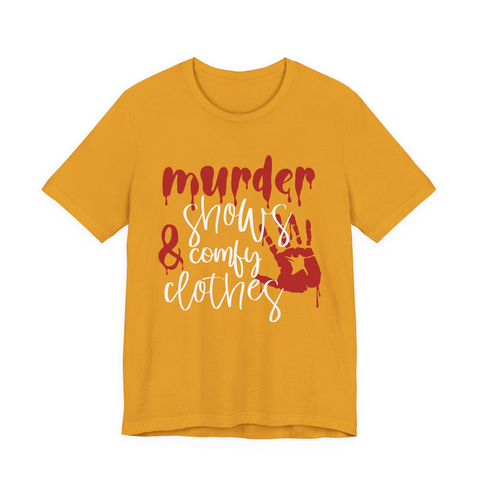 Murder Shows and Comfy Clothes T-Shirt