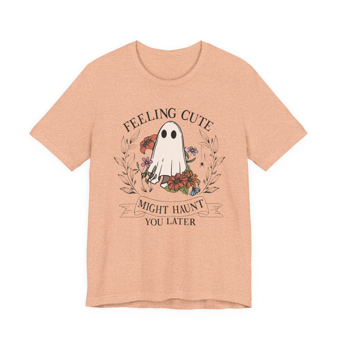 Feeling Cute, Haunt You Later T-Shirt