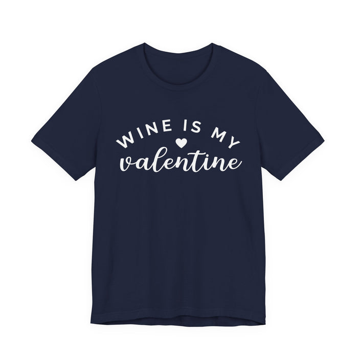 Wine Is My Valentine T-Shirt