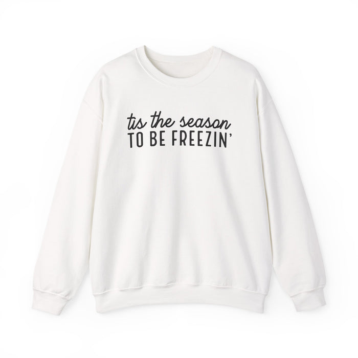 Tis The Season To Be Freezin Sweatshirt