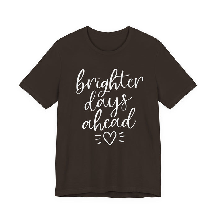 Brighter Days Ahead T-Shirt
