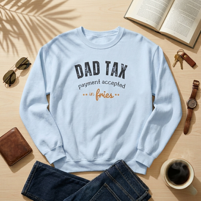 Dad Tax Payment Accepted In Fries Sweatshirt