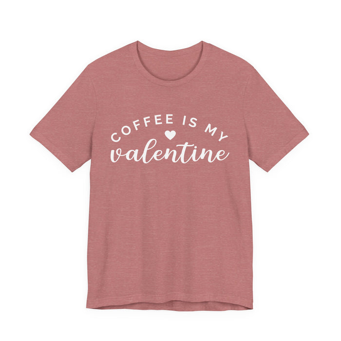 Coffee Is My Valentine T-Shirt
