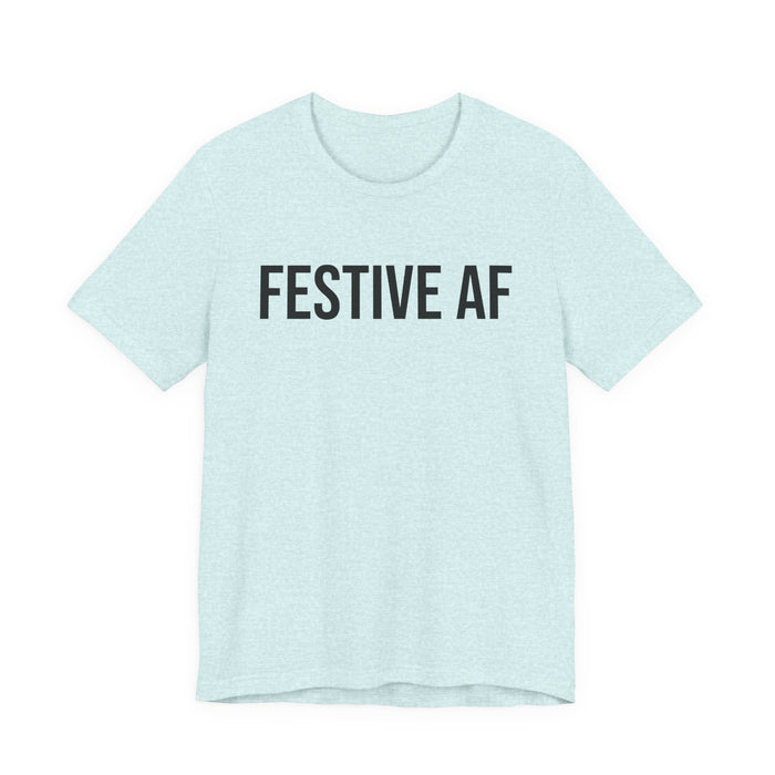 Festive AF T-Shirt