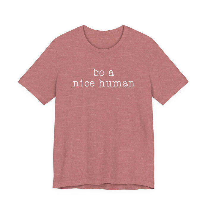 Be A Nice Human T-Shirt