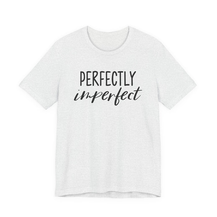 Perfectly Imperfect T-Shirt