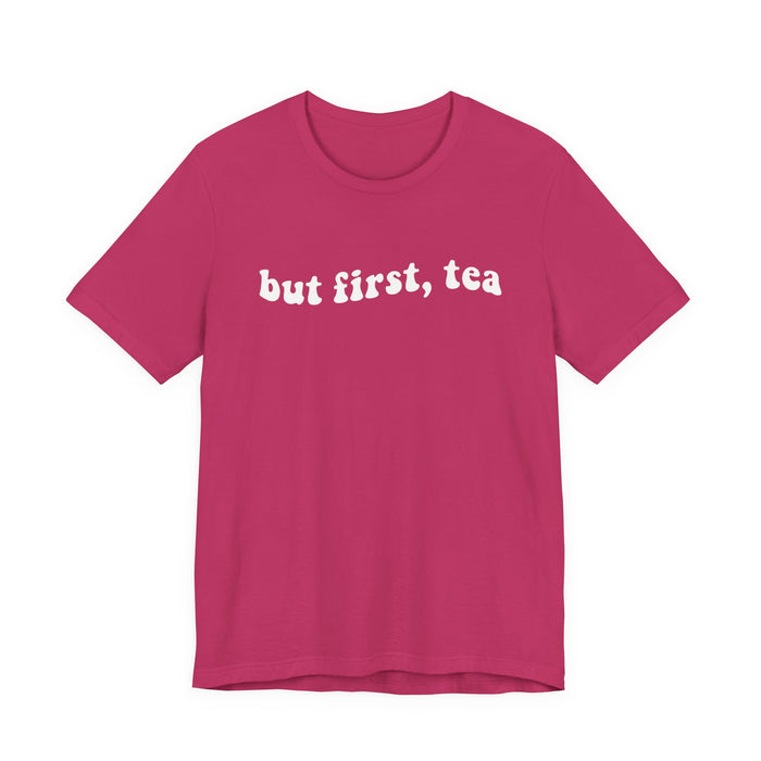But First Tea T-Shirt