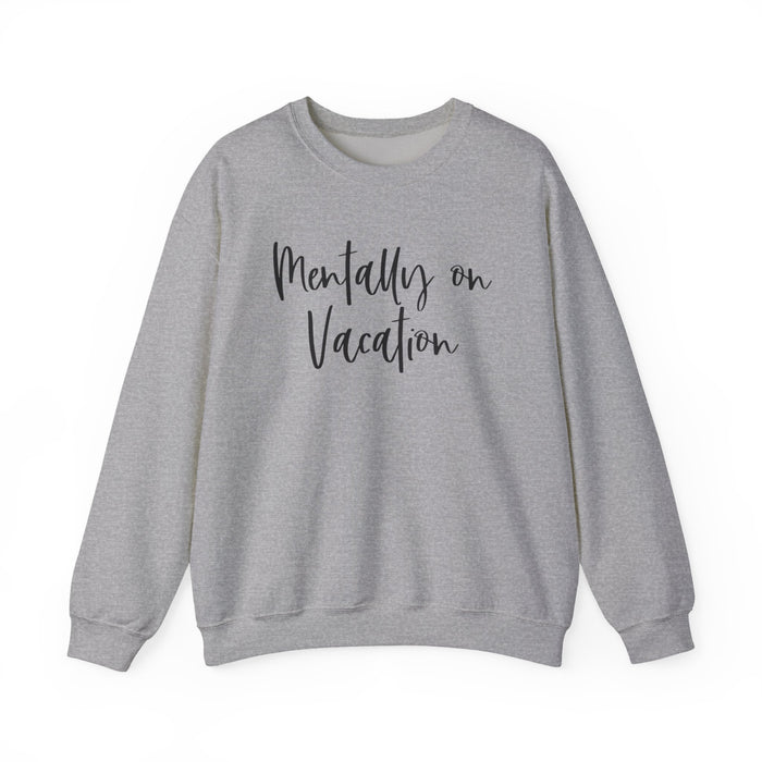 Mentally On Vacation Sweatshirt