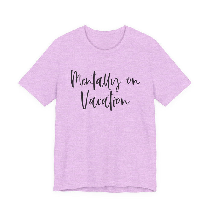 Mentally On Vacation T-Shirt