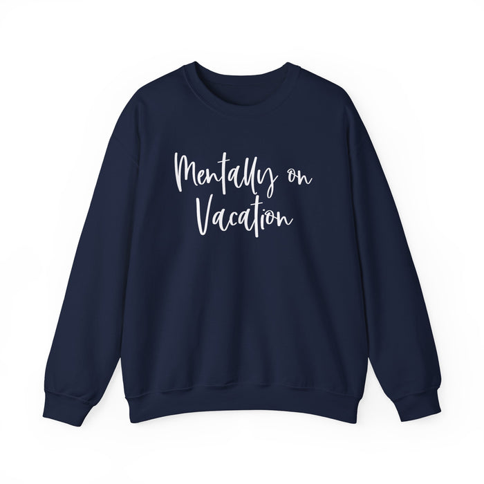 Mentally On Vacation Sweatshirt
