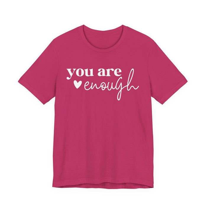 You Are Enough T-Shirt