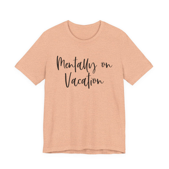 Mentally On Vacation T-Shirt