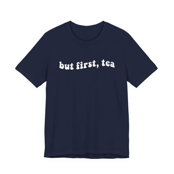 But First Tea T-Shirt