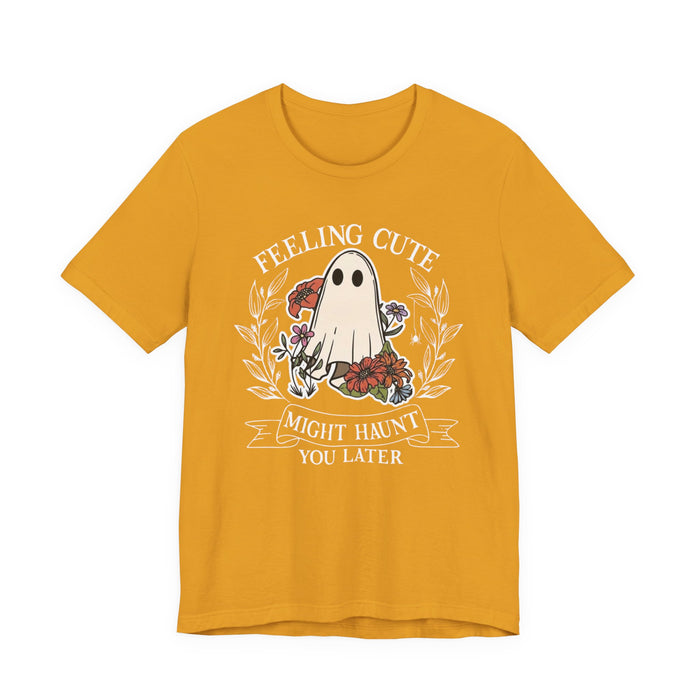 Feeling Cute, Haunt You Later T-Shirt