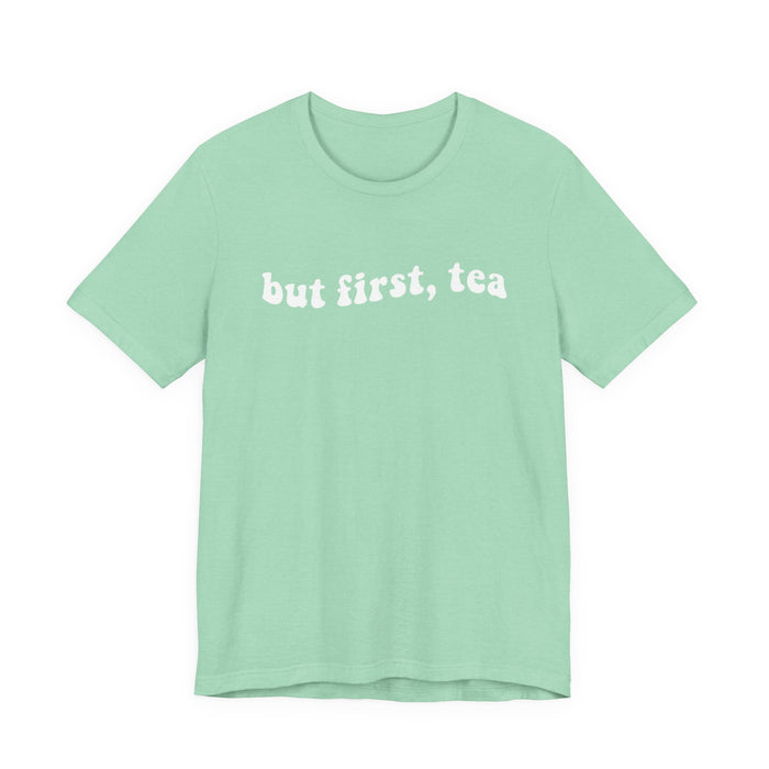 But First Tea T-Shirt