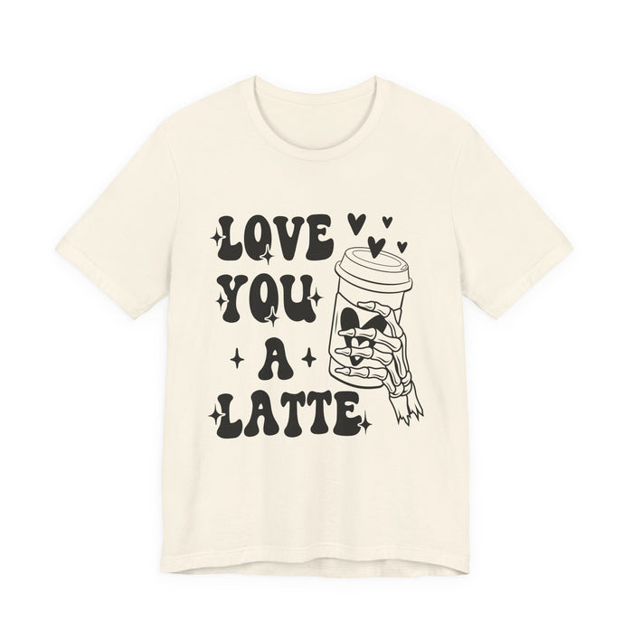 Love You A Latte T-Shirt