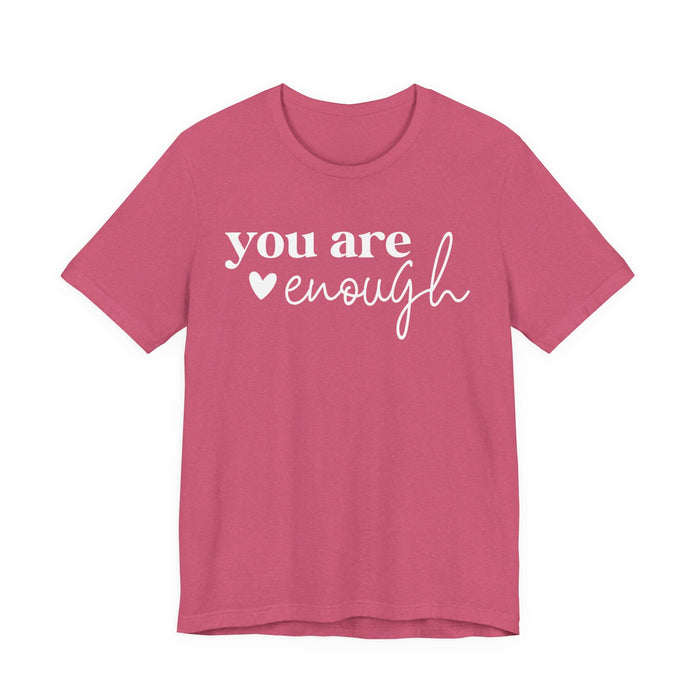 You Are Enough T-Shirt