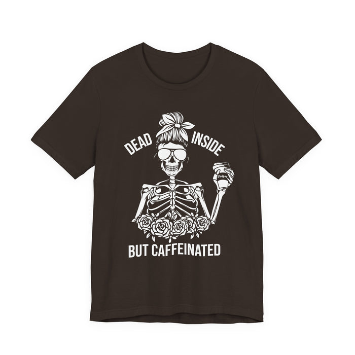 Dead Inside but Caffeinated T-Shirt