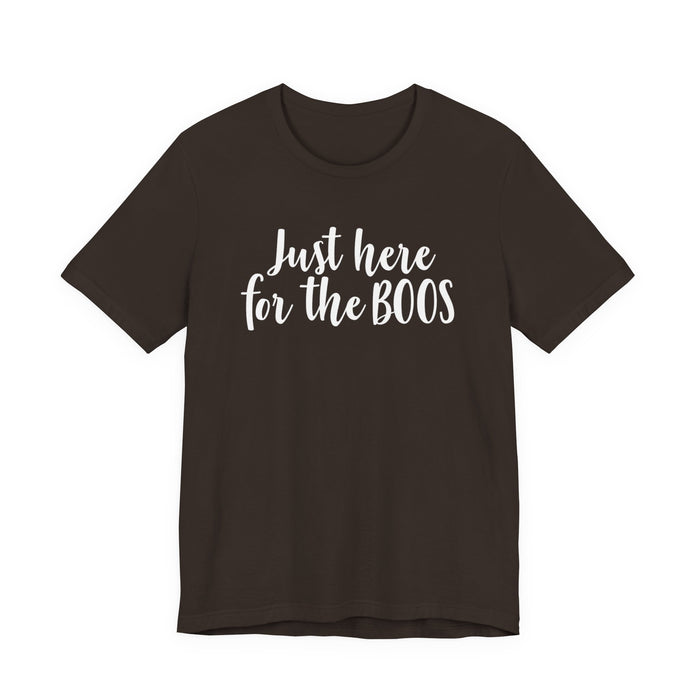 Just Here For The Boos T-Shirt