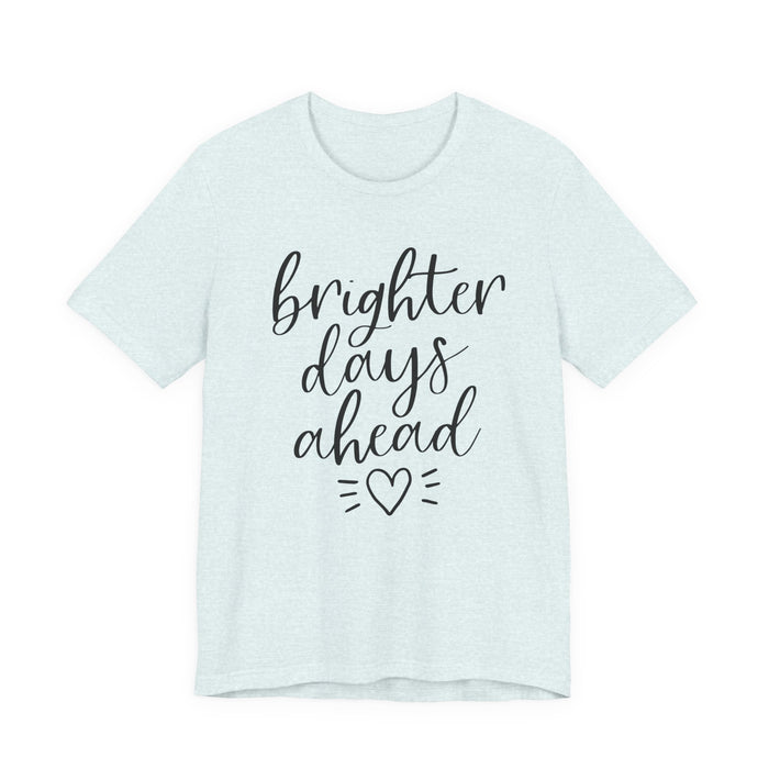 Brighter Days Ahead T-Shirt