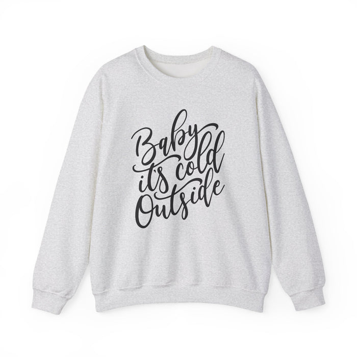 Baby It's Cold Outside Sweatshirt