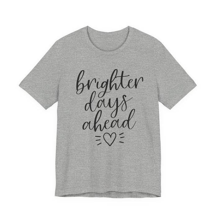 Brighter Days Ahead T-Shirt