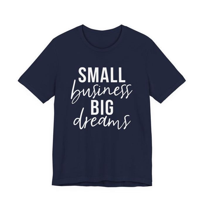Small Business Big Dreams T-Shirt