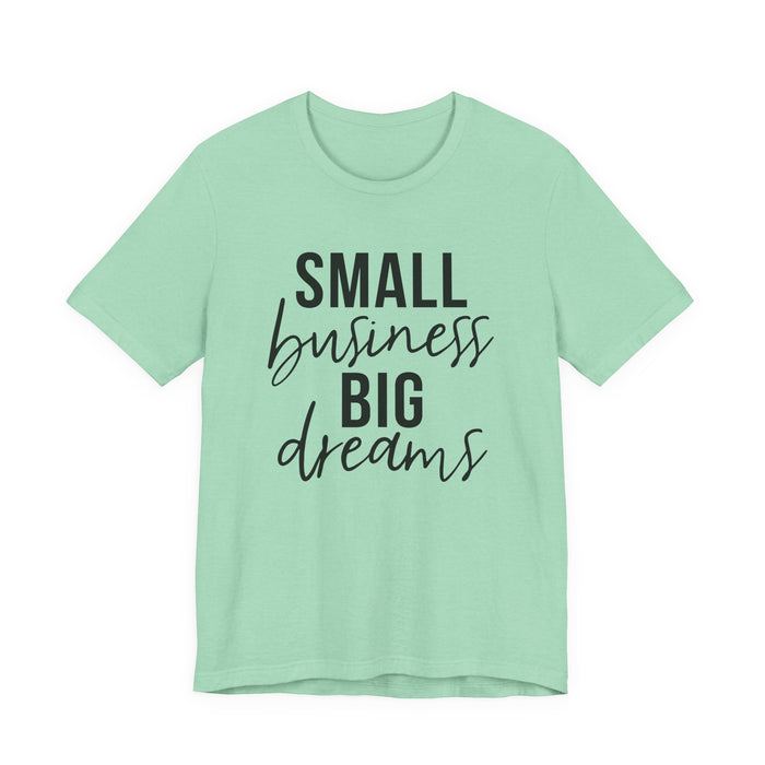 Small Business Big Dreams T-Shirt