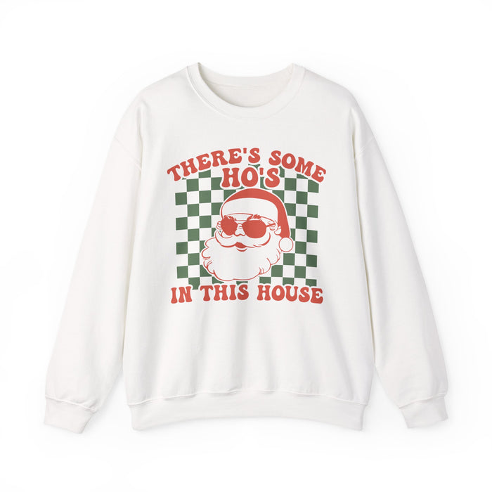 There's Some Ho's In This House Sweatshirt
