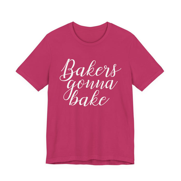 Bakers Gonna Bake T-Shirt