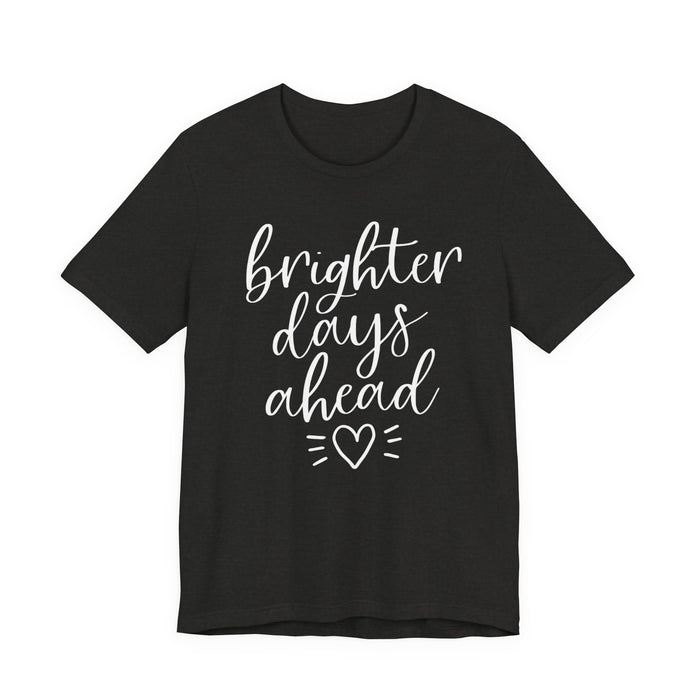 Brighter Days Ahead T-Shirt