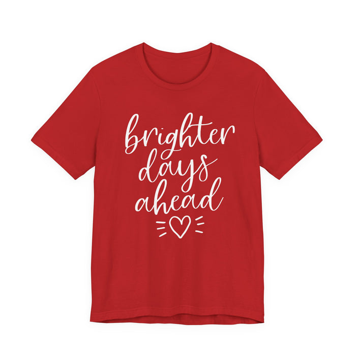 Brighter Days Ahead T-Shirt