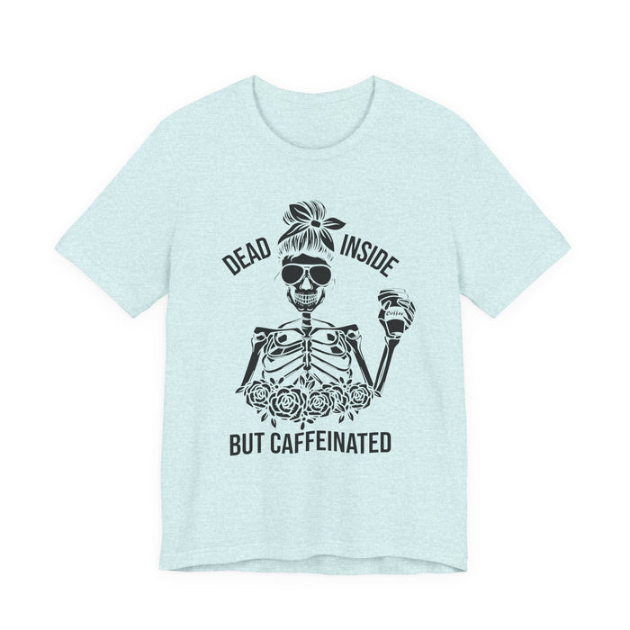 Dead Inside but Caffeinated T-Shirt