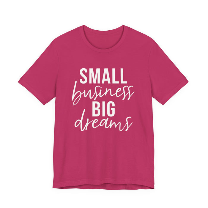 Small Business Big Dreams T-Shirt