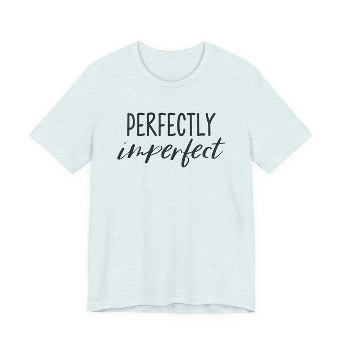 Perfectly Imperfect T-Shirt