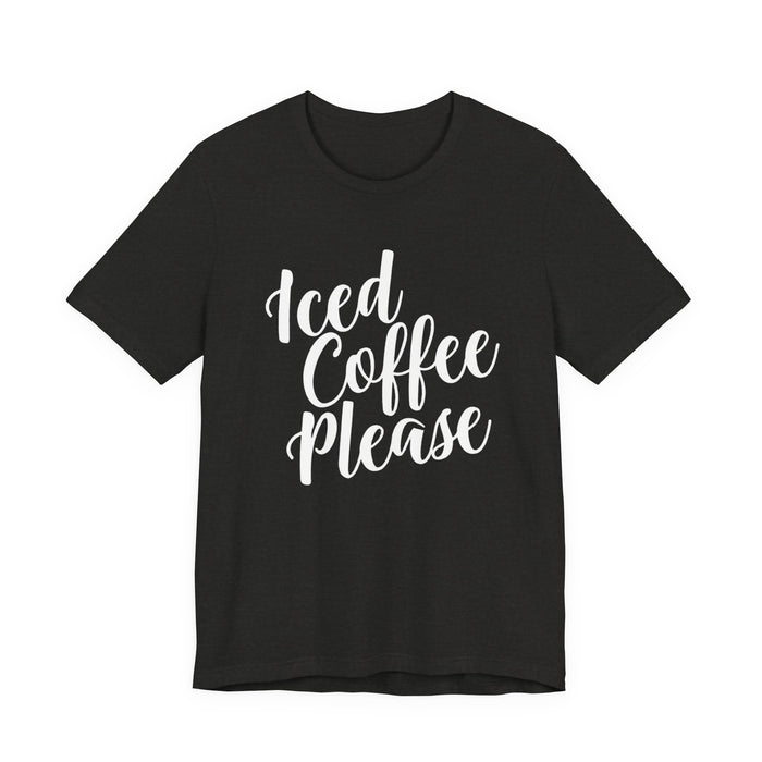 Iced Coffee Please T-Shirt
