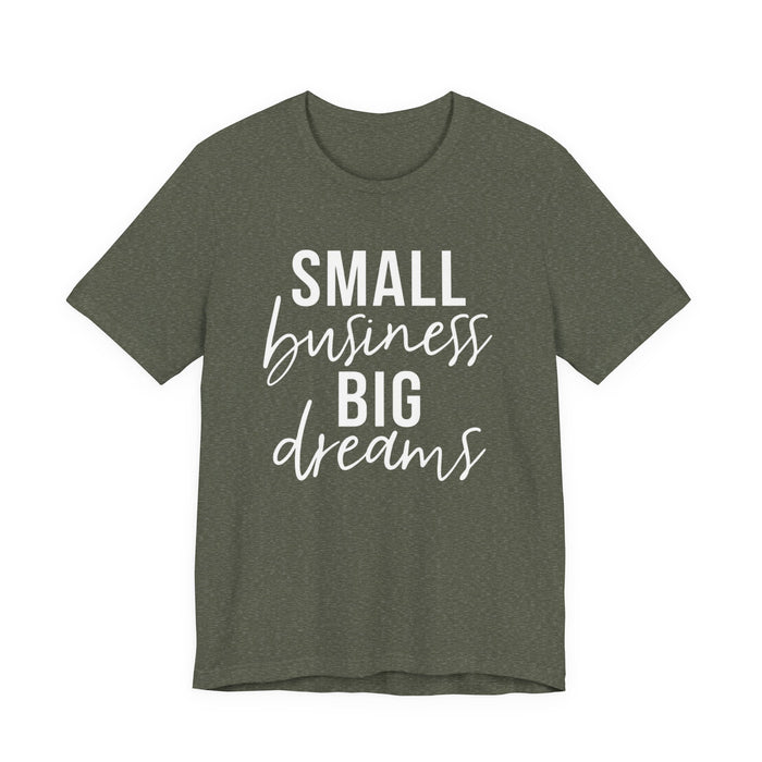 Small Business Big Dreams T-Shirt