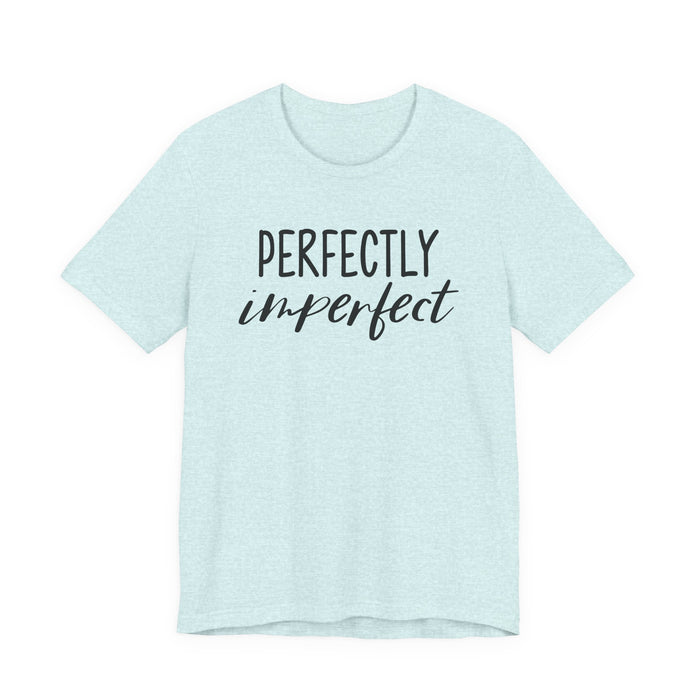 Perfectly Imperfect T-Shirt